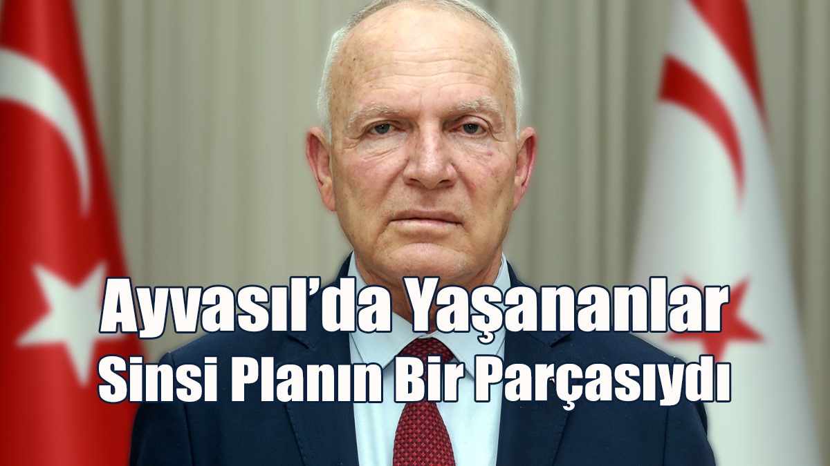 Töre: Ayvasıl’da Yaşananlar Sinsi Planın Bir Parçasıydı