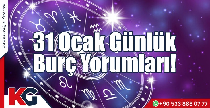 31 Ocak Günlük Burç Yorumları!