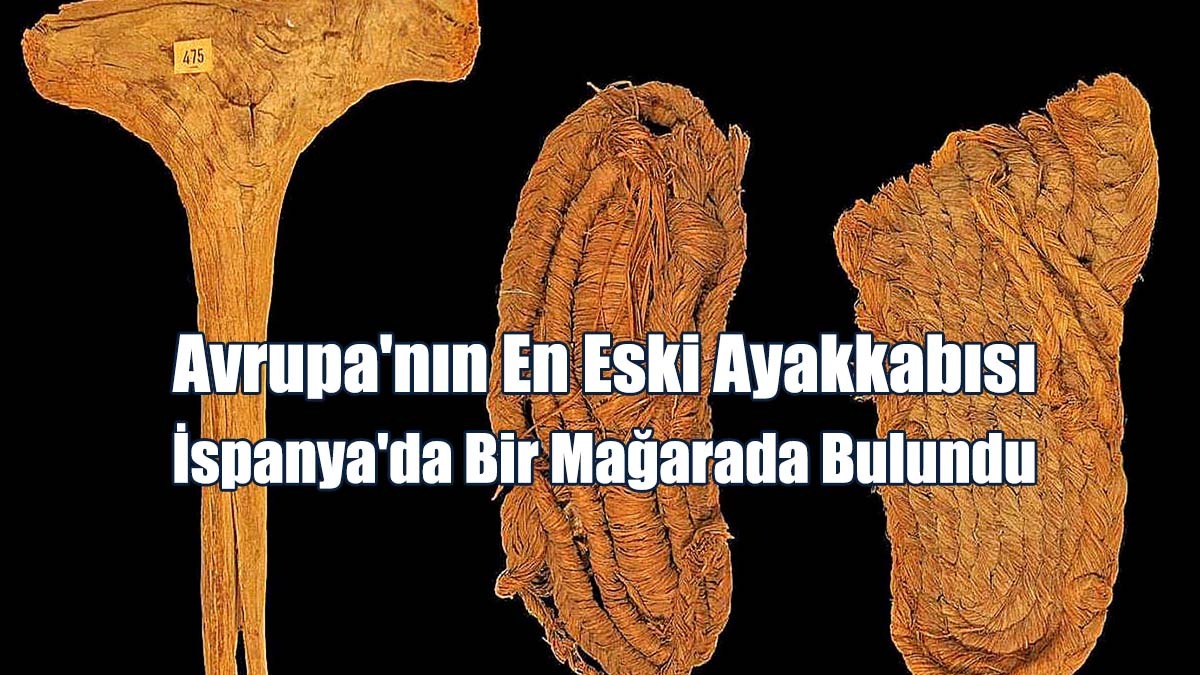 Avrupa'nın En Eski Ayakkabısı İspanya'da Bir Mağarada Bulundu