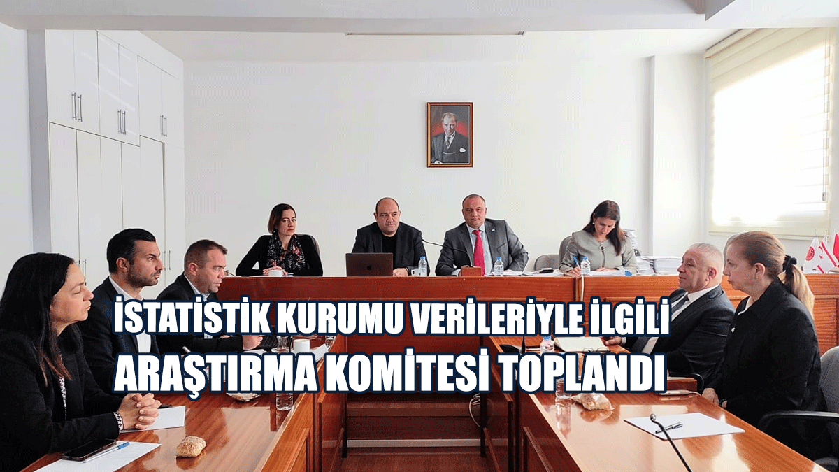 İstatistik Kurumu Verileriyle İlgili Araştırma Komitesi Toplandı