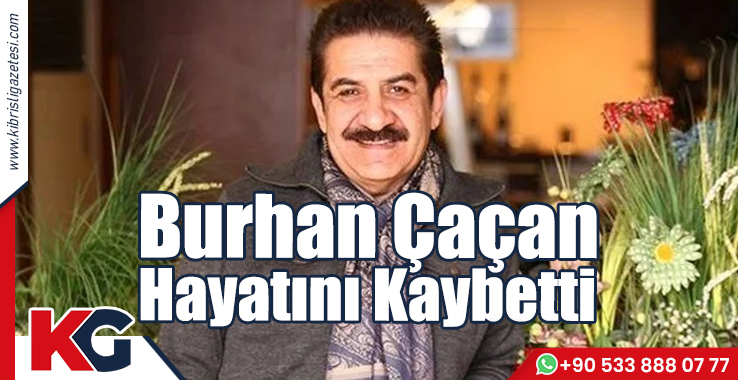 Burhan Çaçan Hayatını Kaybetti