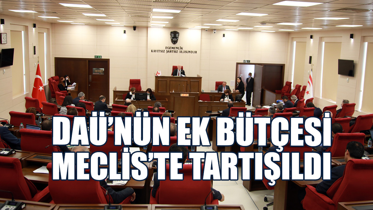 DAÜ’nün Ek Bütçesi Oy Birliğiyle Kabul Edildi