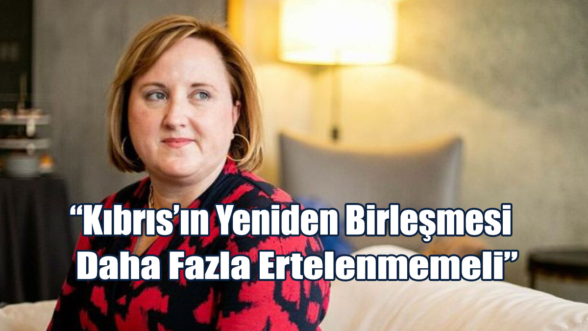 “Kıbrıs’ın Yeniden Birleşmesi Daha Fazla Ertelenmemeli”