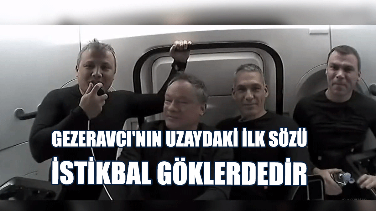 İlk Türk Astronot Gezeravcı'nın Uzaydaki İlk Sözü "İstikbal Göklerdedir" Oldu