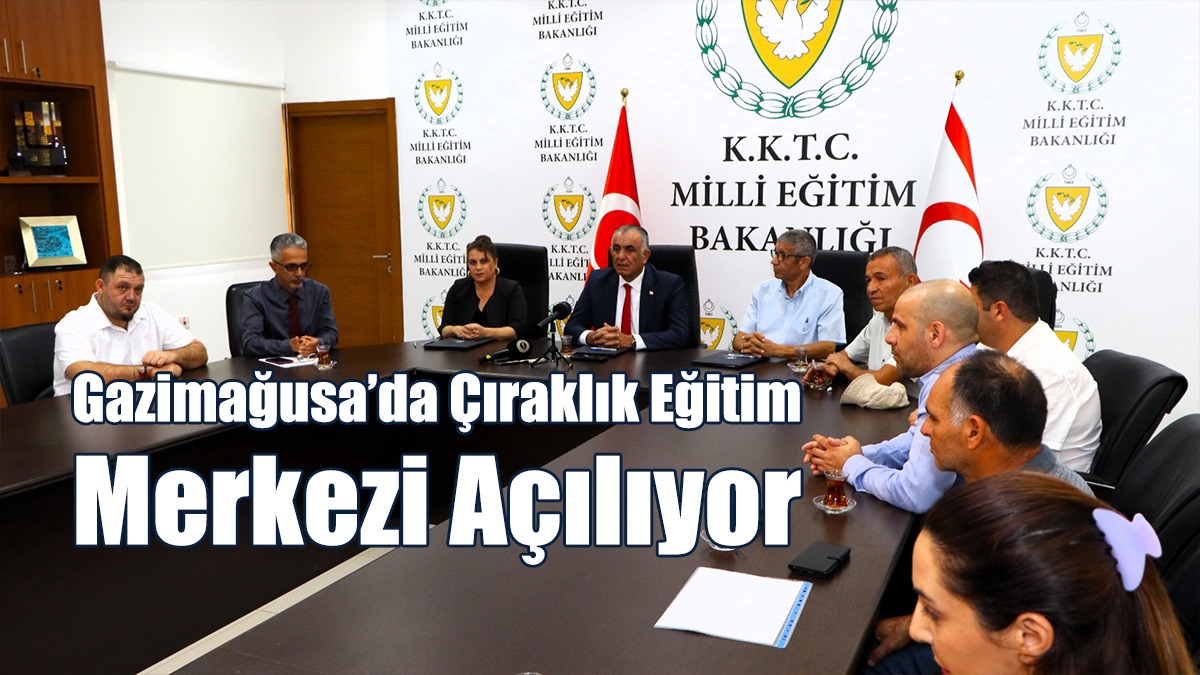 Gazimağusa’da Çıraklık Eğitim Merkezi Açılıyor