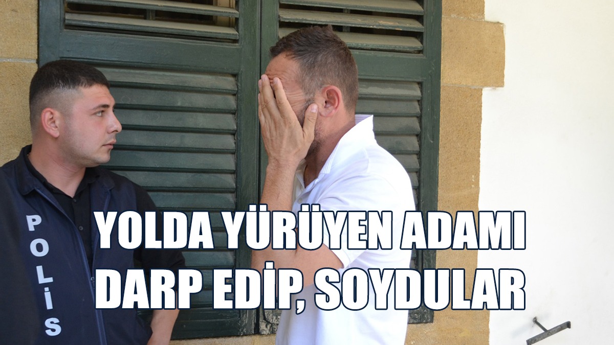 Oğlu İle Birlikte Adam Dövüp, Soygun Yaptılar