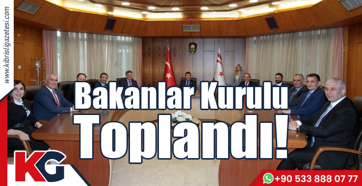 Bakanlar Kurulu Toplandı!