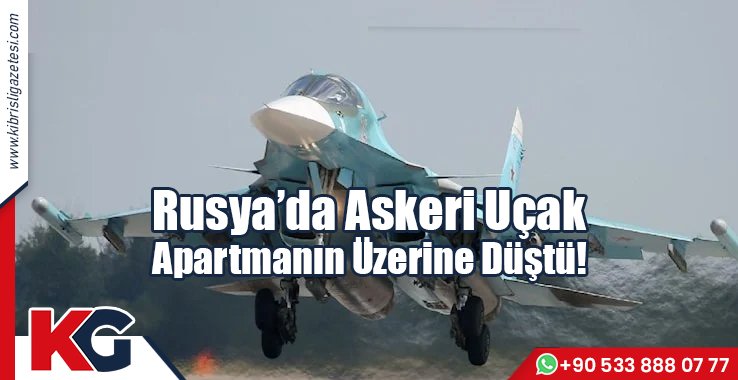 Rusya’da Askeri Uçak Apartmanın Üzerine Düştü!