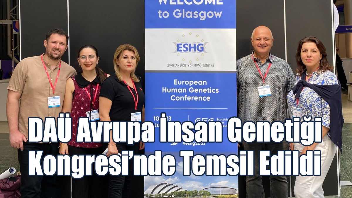 DAÜ Avrupa İnsan Genetiği Kongresi’nde Temsil Edildi