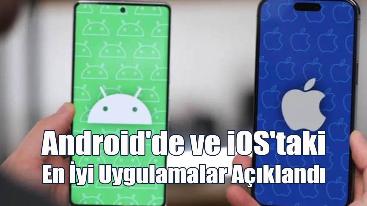 Android'de ve iOS'taki En İyi Uygulamalar Ve Oyunlar Açıklandı