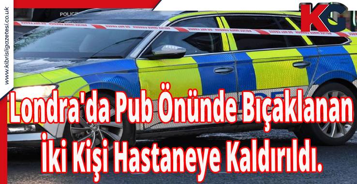 Londra'da Pub Önünde Bıçaklanan İki Kişi Hastaneye Kaldırıldı.