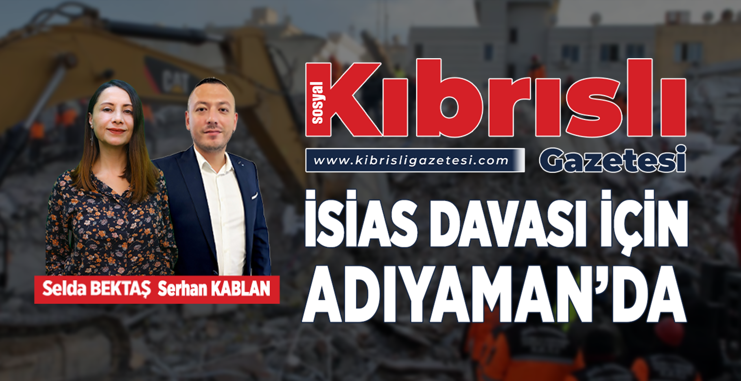 KIBRISLI İsias Davası İçin Adıyaman'da