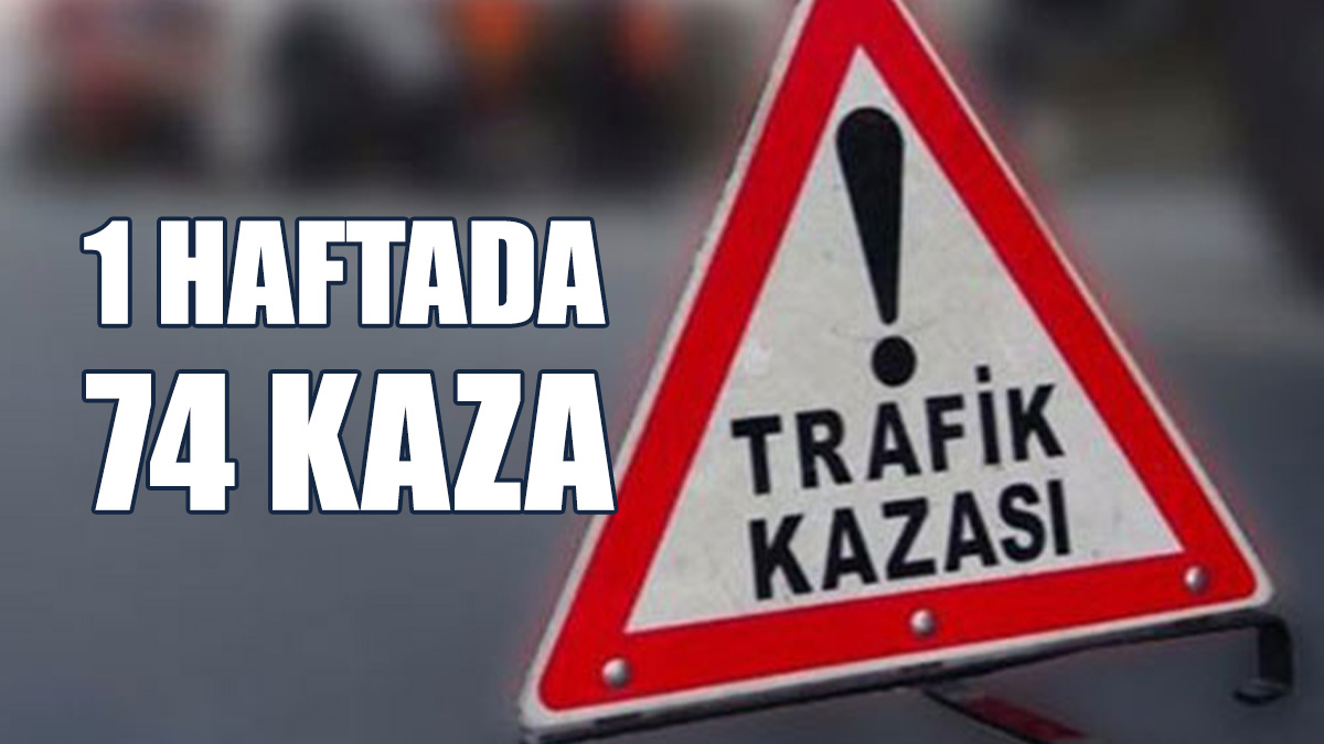 74 Kazada 26 Kişi Yaralandı