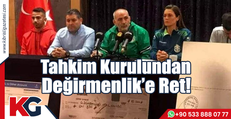 Tahkim Kurulundan Değirmenlik’e Ret!