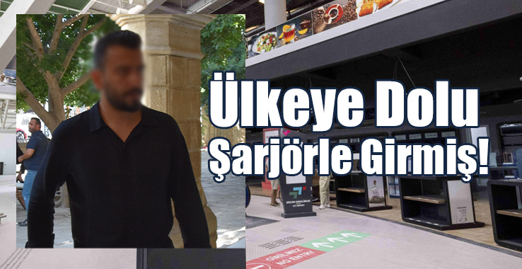 Ülkeye Dolu  Şarjörle Girmiş!