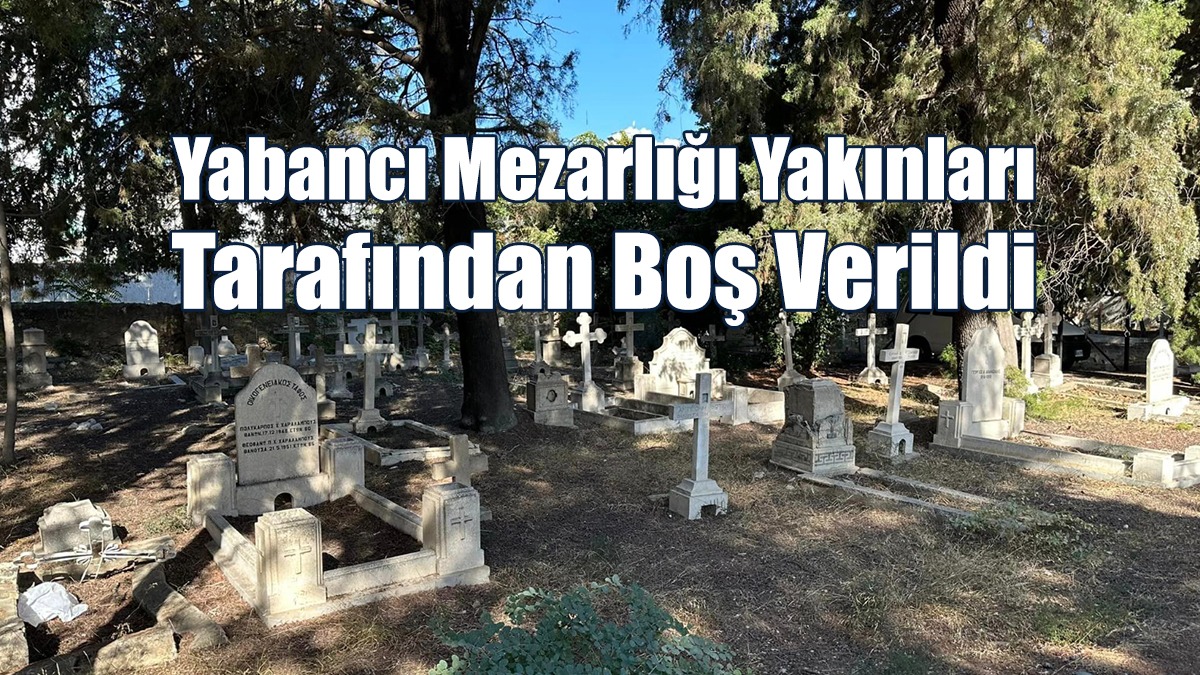 Şenkul: Yabancı Mezarlığı Yakınları Tarafından Boş Verildi