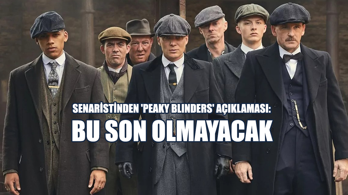Senaristinden 'Peaky Blinders' Açıklaması: Bu Son Olmayacak