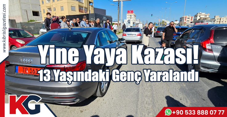 Yine Yaya Kazası! 13 Yaşındaki Genç Yaralandı