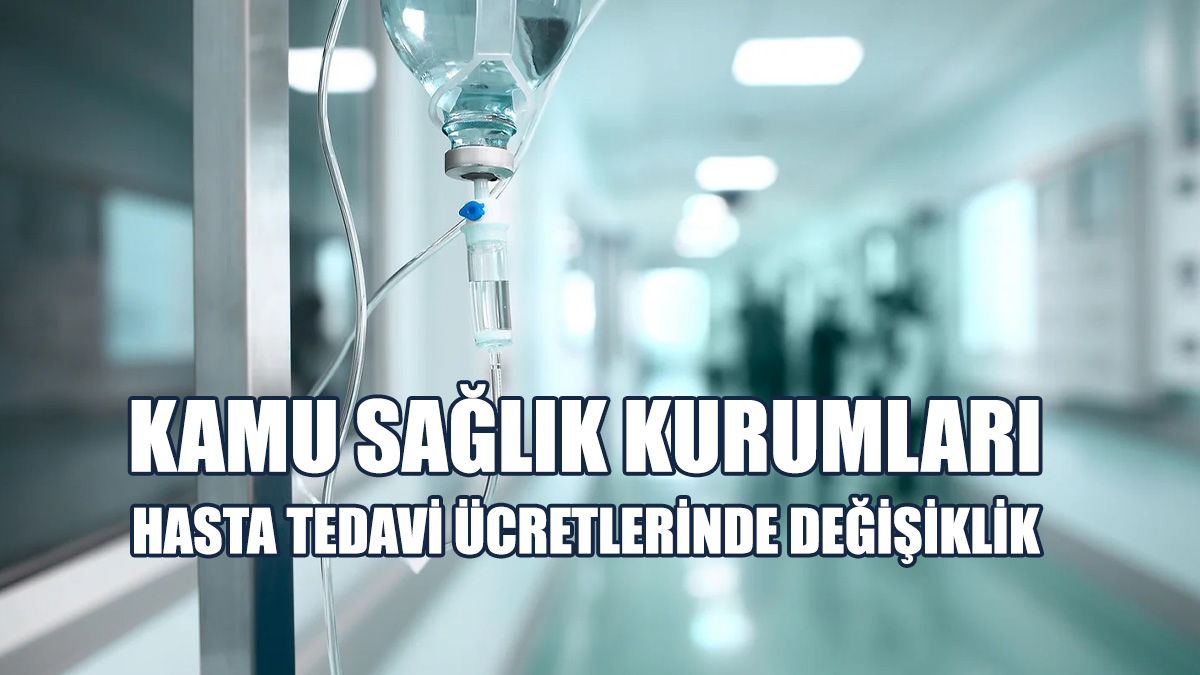 Kamu Sağlık Kurumları Hasta Tedavi Ücretlerinde Değişiklik