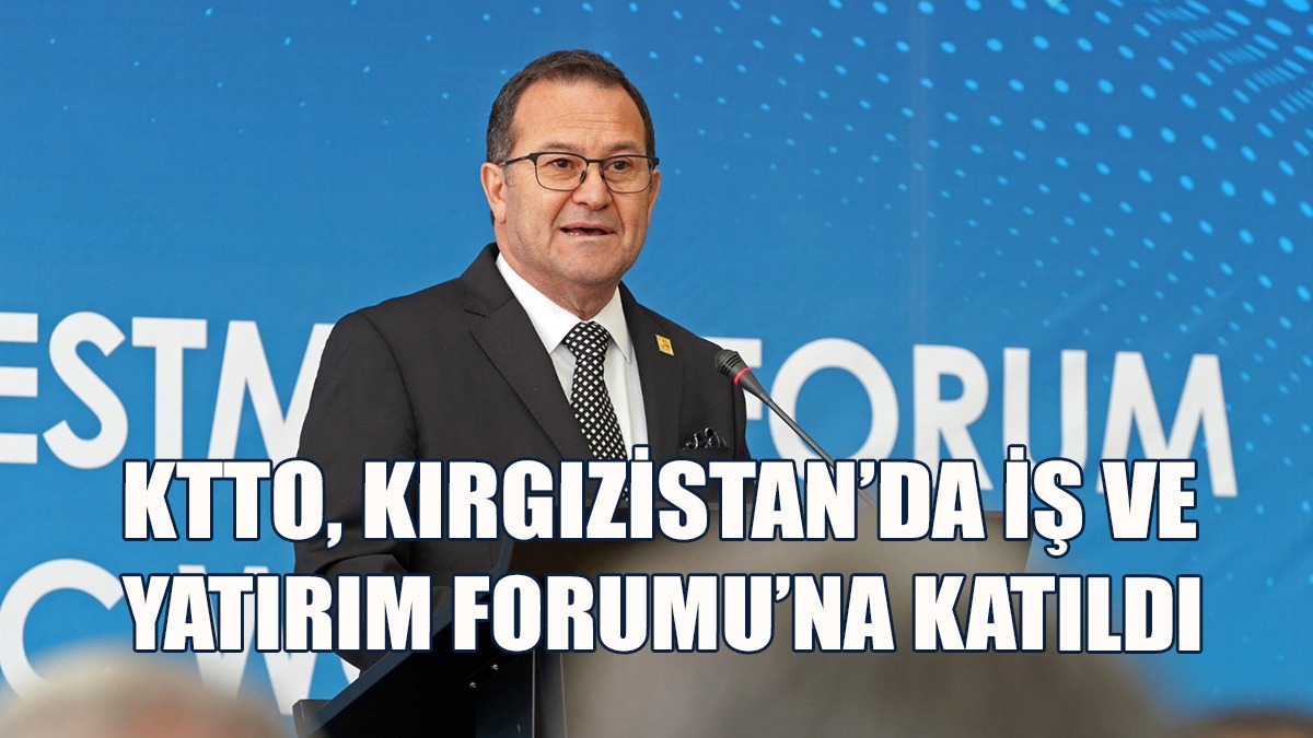 KTTO "Türk Ticaret Ve Sanayi Odaları Birliği İş Ve Yatırım Forumu"na Katıldı