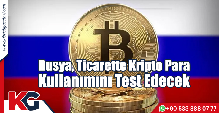 Rusya, Ticarette Kripto Para Kullanımını Test Edecek