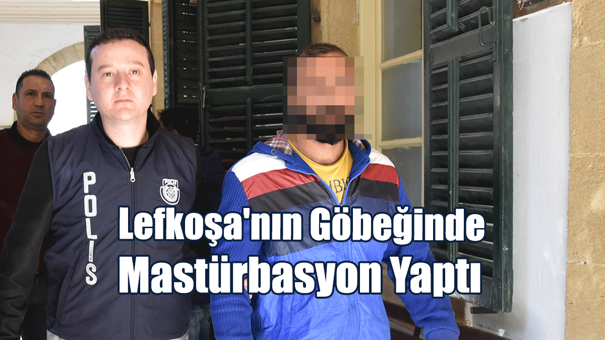 Lefkoşa'nın Göbeğinde Mastürbasyon Yaptı