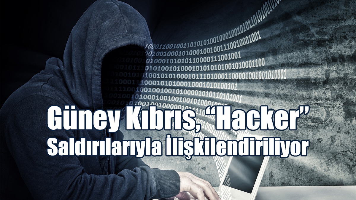 Güney Kıbrıs, “Hacker” Saldırılarıyla İlişkilendiriliyor