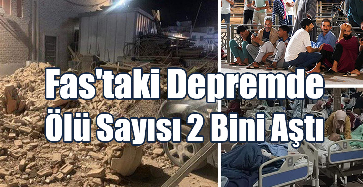 Fas'taki Depremde Ölü Sayısı 2 Bini Aştı