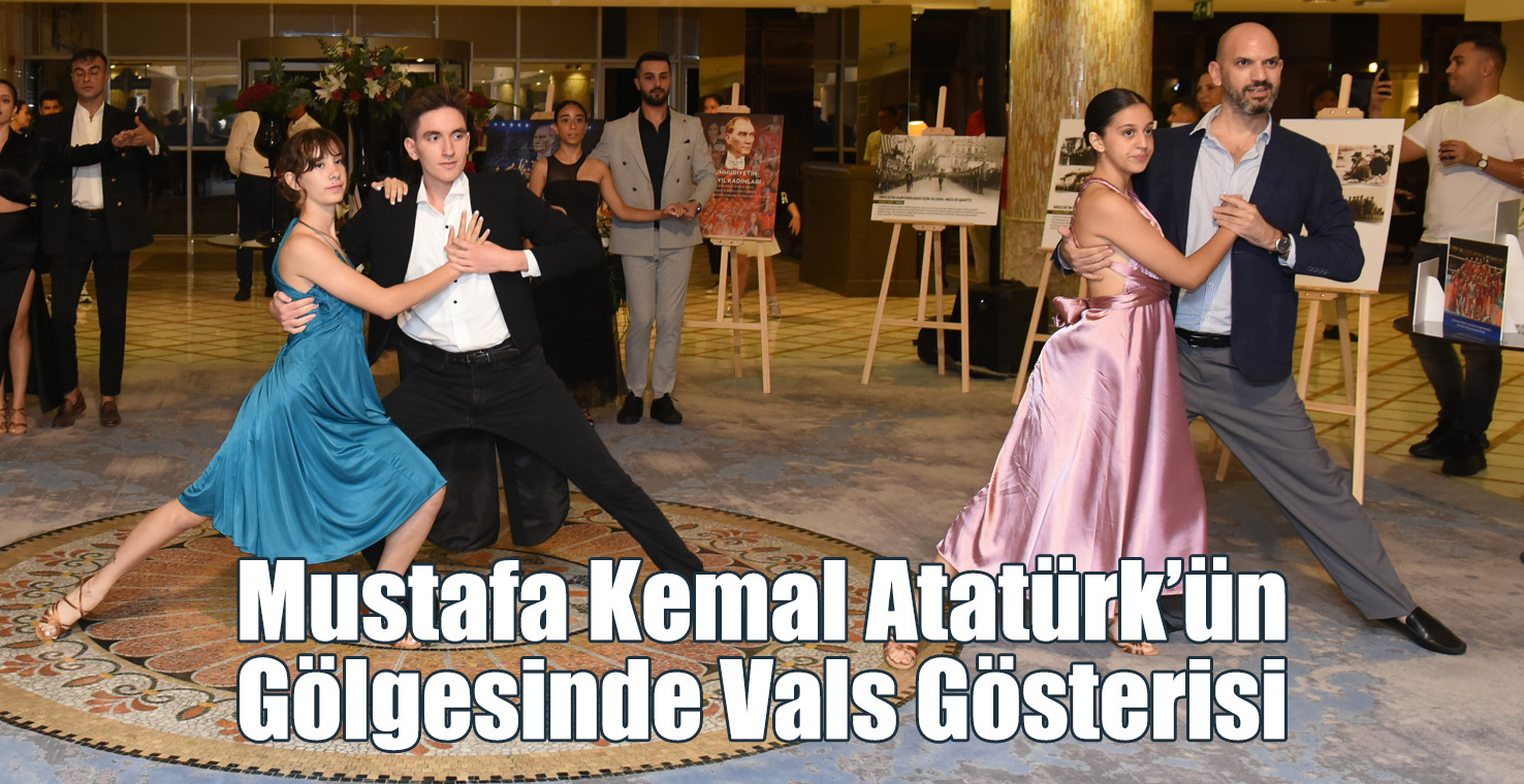 Mustafa Kemal Atatürk’ün Gölgesinde Vals Gösterisi