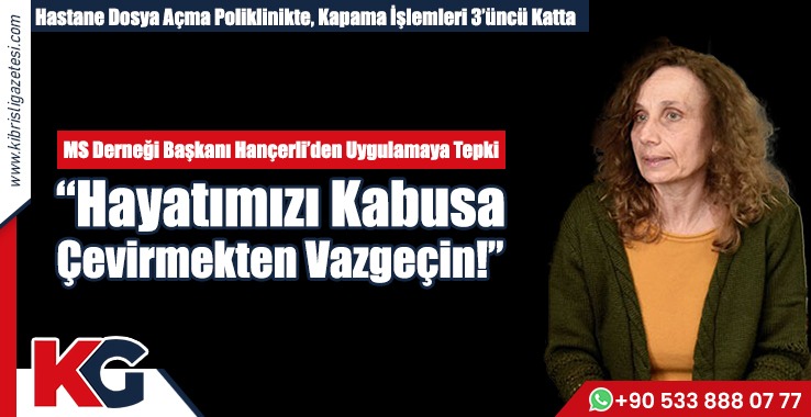 MS Derneği Başkanı Hançerli’den Uygulamaya Tepki