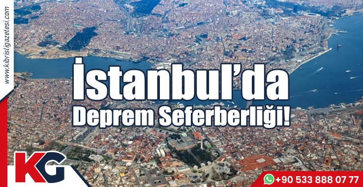 İstanbul’da Deprem Seferberliği!