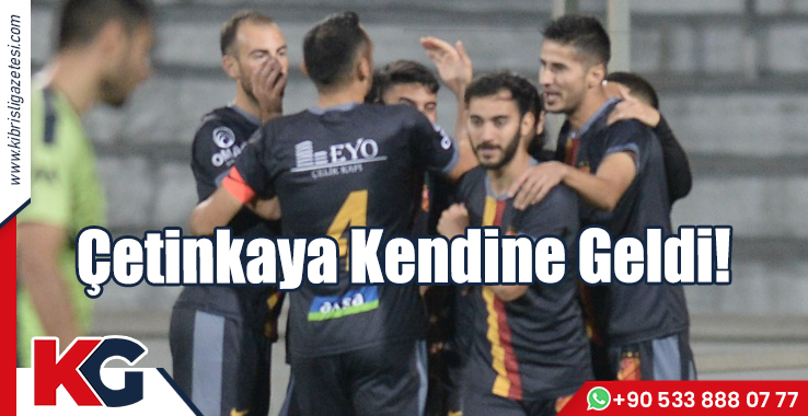 Çetinkaya Kendine Geldi!