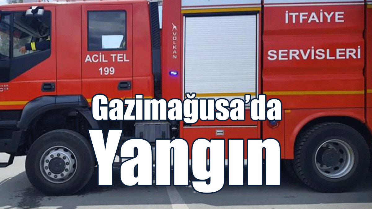 Gazimağusa’da Yangın