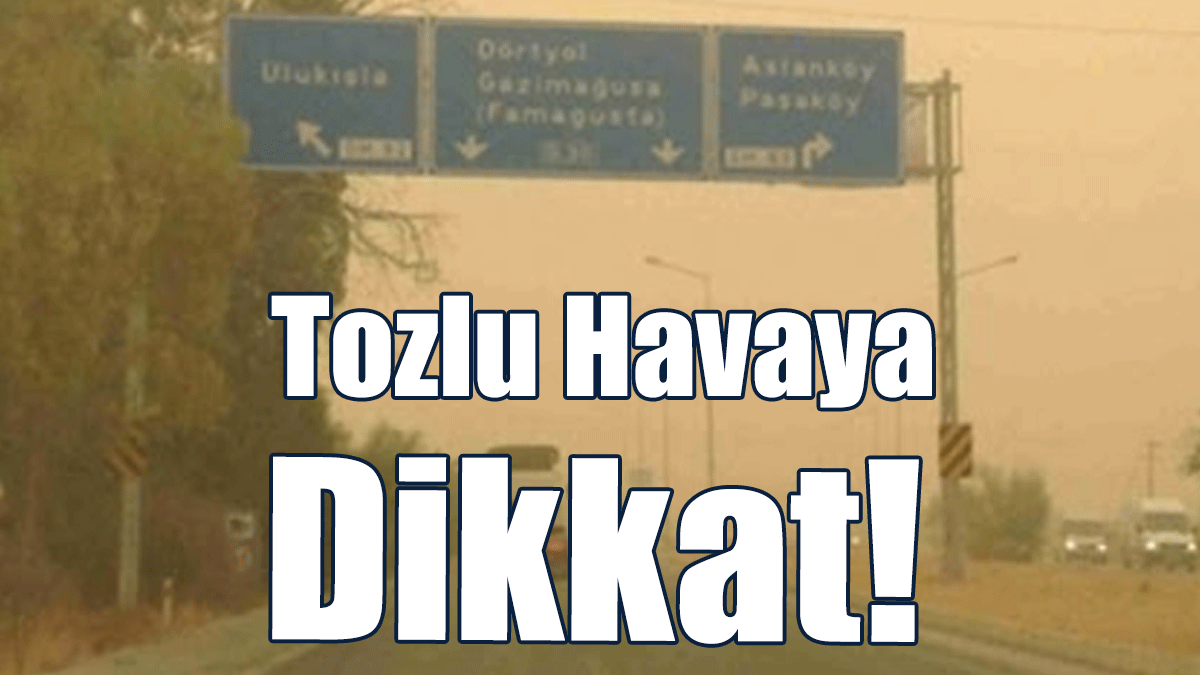 Tozlu Havaya Dikkat!