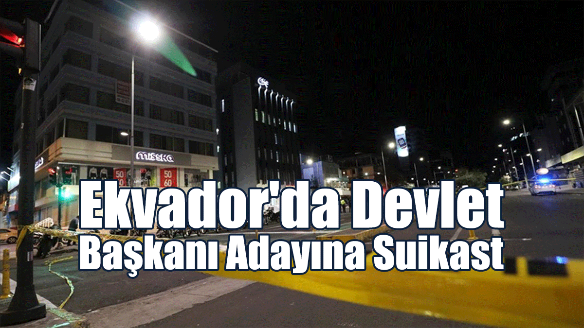 Ekvador'da Devlet Başkanı Adayına Suikast
