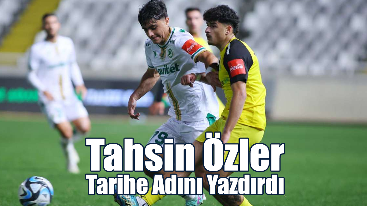 Tahsin Özler Tarihe Adını Yazdırdı