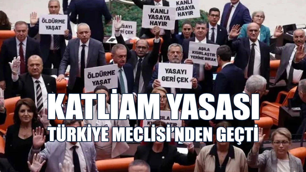 Katliam Yasası Türkiye Meclisi’nden Geçti