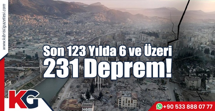 Son 123 Yılda 6 ve Üzeri 231 Deprem!