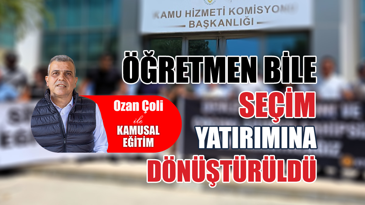 Öğretmen bile seçim yatırımına dönüştürüldü