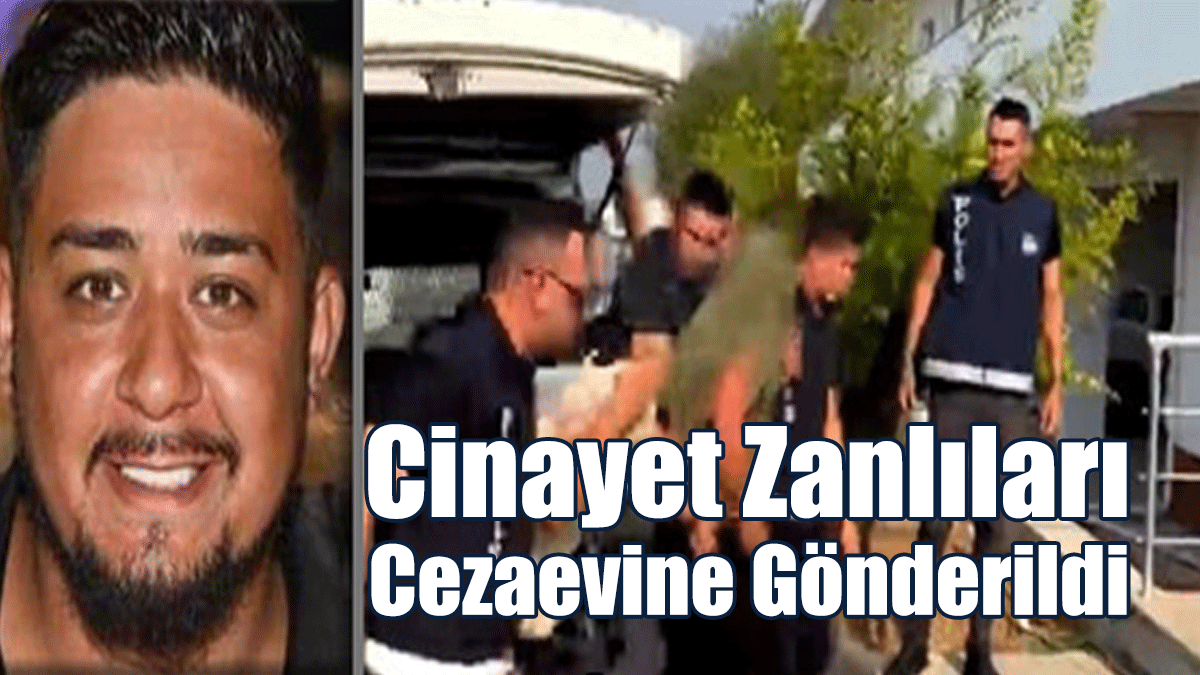 Mavideniz Cinayeti Zanlıları Cezaevine Gönderildi
