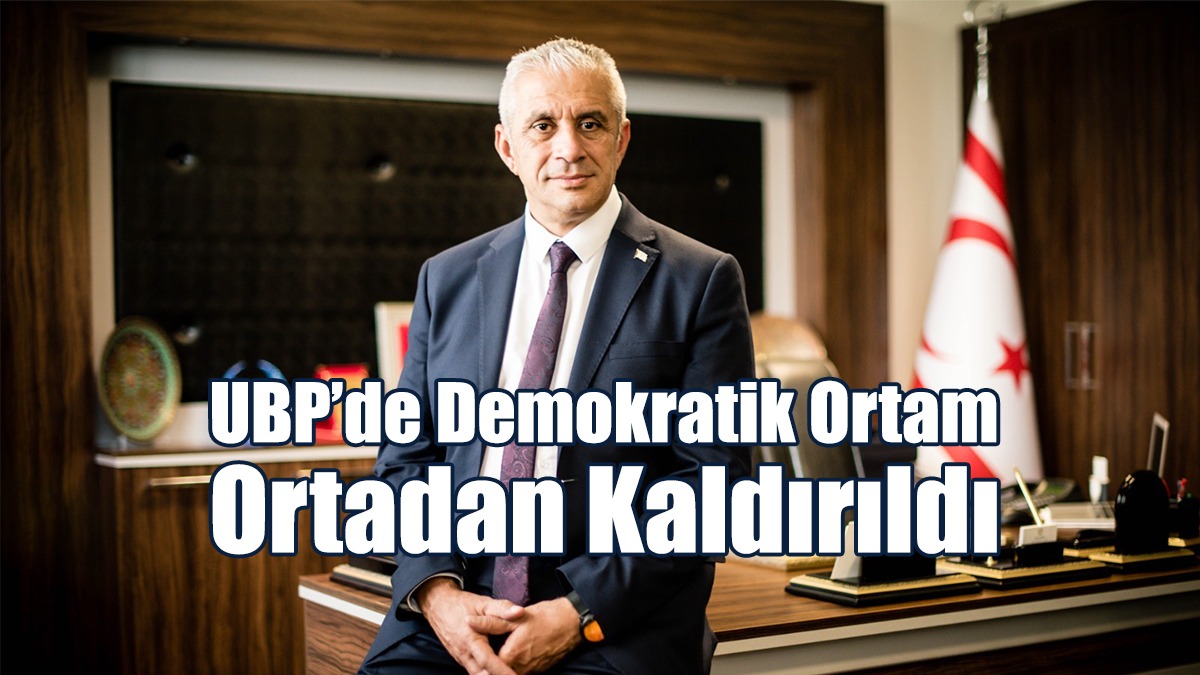 Taçoy: UBP’de Demokratik Ortam Ortadan Kaldırıldı