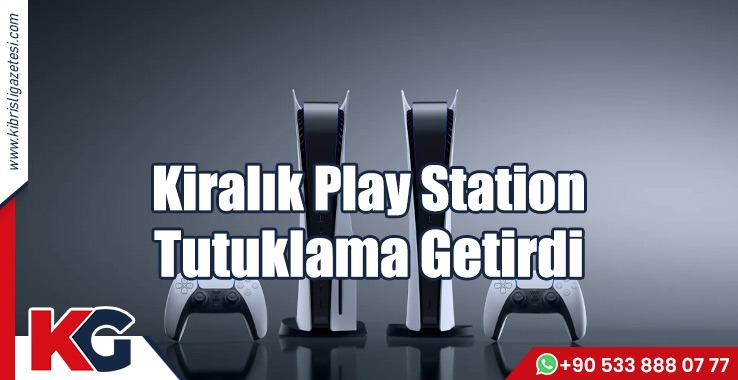 Kiralık Play Station Tutuklama Getirdi