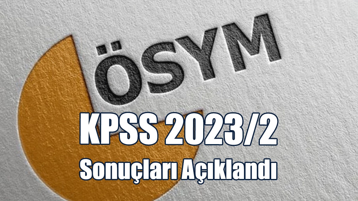 KPSS 2023/2 Sonuçları Açıklandı