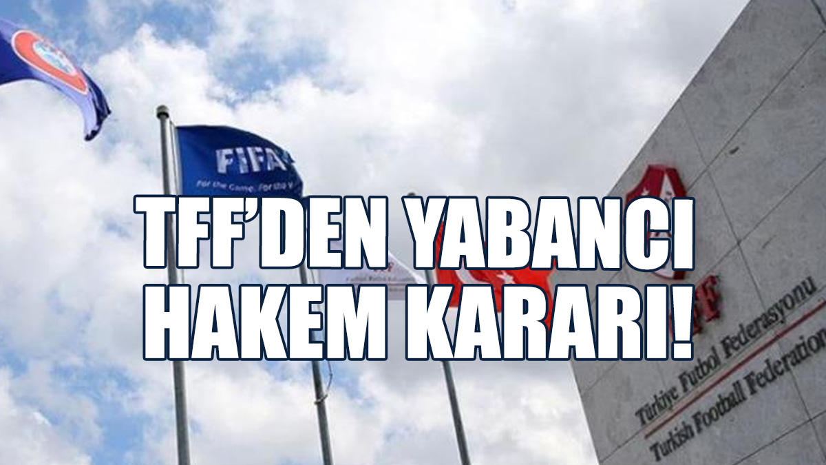 TFF Haftanın Kritik Maçlarında Yabancı Hakem Görevlendirecek