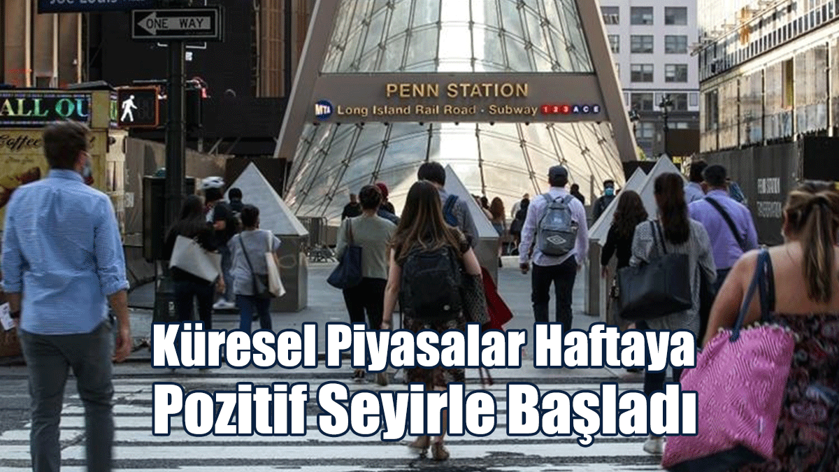 Küresel Piyasalar Haftaya Pozitif Seyirle Başladı