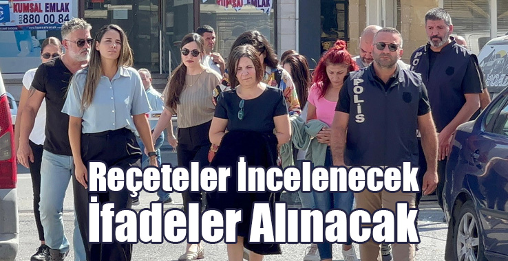 Reçeteler İncelenecek, İfadeler Alınacak