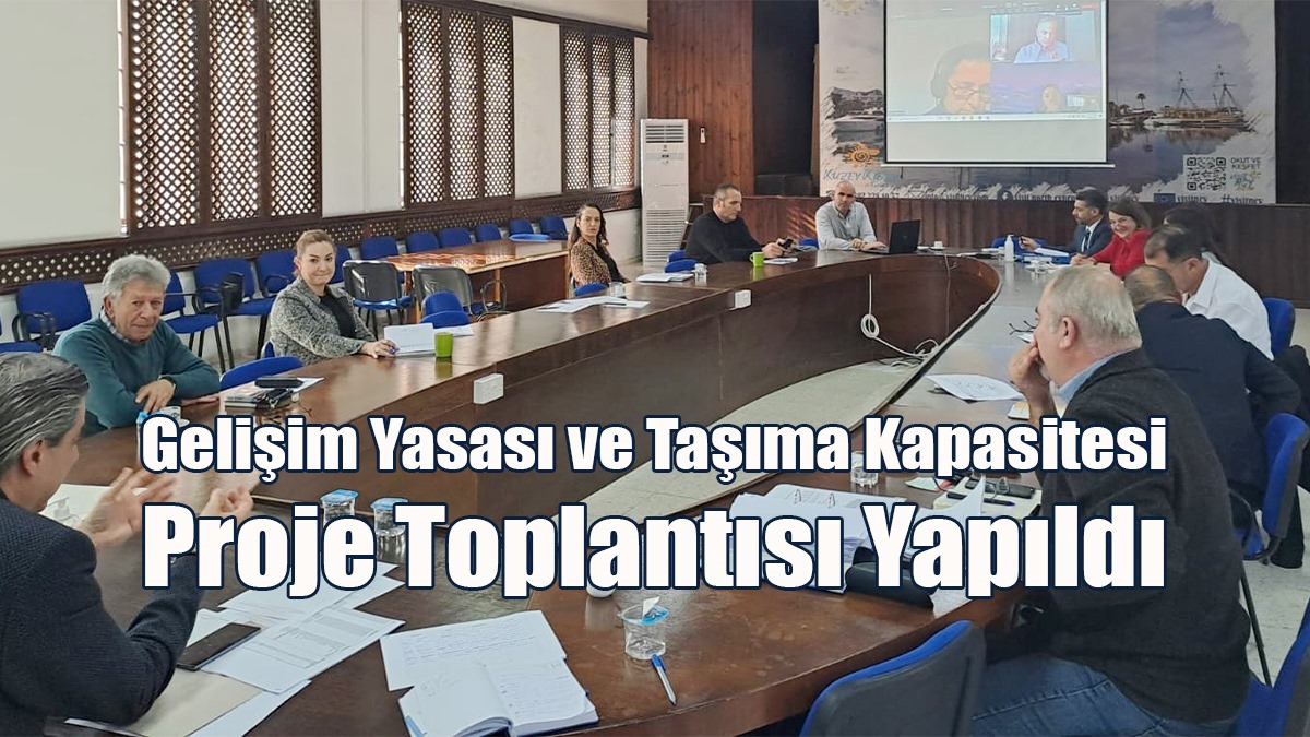 Gelişim Yasası ve Taşıma Kapasitesi Proje Toplantısı Yapıldı