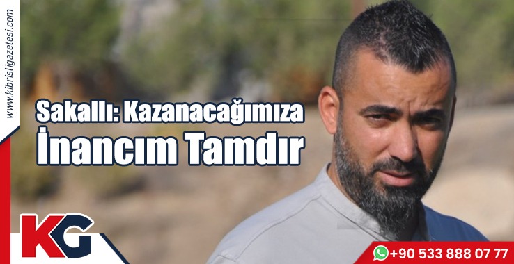 Sakallı: Kazanacağımıza İnancım Tamdır