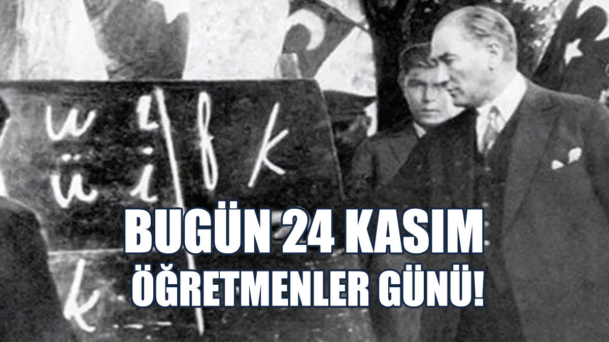 Bugün 24 Kasım Öğretmenler Günü!