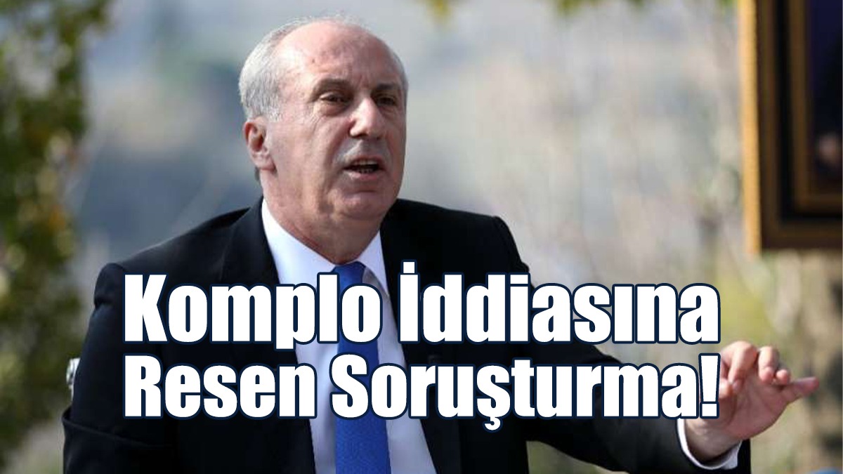 Komplo İddiasına Resen Soruşturma!